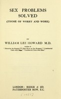 view Sex problems solved : (those of worry and work) / by William Lee Howard.