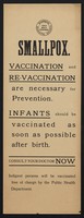 view Smallpox : Vaccination and re-vaccination are necessary for prevention : Infants should be vaccinated as soon as possible after birth : consult your doctor now : indigent persons will be vaccinated free of charge by the Public Health Department.