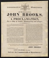 view Commonwealth of Massachusetts, by His Excellency John Brooks, Governor of the Commonwealth of Massachusetts, a proclamation, for a day of public thanksgiving and prayer : ... Thursday, the twenty-eighth day of November next ... Given at the Council chamber, in Boston, this eighth day of October, in the year of our Lord one thousand eight hundred and sixteen ... / John Brooks, Alden Bradford, Secretary.