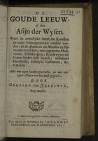 view De goude leeuw, of den asijn der wysen. Waer in ontallyke heerlyke konsten en nutte verborgentheden ontdekt worden: als de Anima uit alle metalen en mineralen te trekken; vele ongemene medicynen, shcilder-gout, brandewynen uit koorn sonder viese smaeck, uitstekend blancketsel, kostelyke gesteenten, etc., te maken / Door Goosen van Vreeswyk.