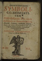 view Monochordon symbolico-biomanticum. Abstrusissimam pulsuum doctrinam, ex harmoniis musicis dilucide, figurisque oculariter demonstrans, de causis et prognosticis inde promulgandis fideliter instruens, et jucunde per medicam praxin resonans / [Samuel Hafenreffer].