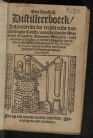 view Een constich distilleerboeck, inhoudende die rechte ... conste, om alderhande wateren, cruyden, bloemen, wortelen, ende alle andere dinghen te leeren distileeren ... Nu op een nieuw weder oversien ... verbetert / [Philippus Hermanni].