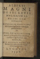 view De secretis mulierum libellus, cum scholiis ejusdem de virtutibus herbarum, lapidum et animalium quorundam, libellus. Item de mirabilibus mundi. Ac de quibusdam affectibus caussatis a quibusdam animalibus, &c. His accessit nunc de falconibus, asturibus, & accipitribus opusculum / [Albertus].