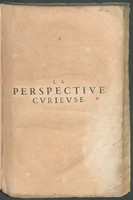 view La perspective cvrievse ov magie artificiele des effets merveillevx. De l'optique, par la vision directe. La catoptrique, par la reflexion des miroirs plats, cylindriques & coniques, la dioptrique, par la refraction des crystaux ... / Par le père f. Ican François Nicéron.