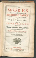 view The works of that  famous chirurgeon Ambrose Parey  / translated out of Latin ; and compared with the French, by Th. Johnson ; together with three tractates concerning the veins, arteries, and nerves: exemplified with large anatomical figures. Translated out of Adrianus Spigelius.