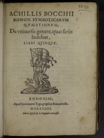 view Achillis Bocchii Bonon. Symbolicarvm qvaestionvm, de vniverso genere, quas serio ludebat, libri qvinqve / [Achille Bocchi].