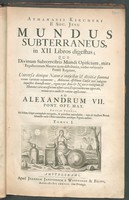 view Athanasii Kircheri e Soc. Jesu Mundus subterraneus, in XII libros digestus; qvo divinum subterrestris mundi opificium, mira ergasteriorum naturae in eo distributio, verbo Pantamorphon Protei regnum, universae denique naturae majestas et divitiae summa rerum varietate exponuntur. Abditorum effectuum causae acri indagine inquisitae demonstrantur; cognitae per artis et naturae conjugium ad humanae vitae necessarium usum vario experimentorum apparatu, necnon novo modo, et ratione applicantur. Ad Alexandrum VII. pont. opt. max. Editio tertia, ad fidem scripti exemplaris recognita, & prioribus emendatior: tum ab auctore Româ submissis variis observationibus novisque figuris auctior ... / [Athanasius Kircher].