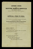 view Appeal for funds : at the request of the Serbian government the London committees are providing two new field hospitals & a motor transport section to accompany the Serbian division in Russia / London Units of the Scottish Women's Hospitals for Foreign Service (National Union of Women's Suffrage Societies.)