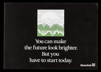 view You can make the future look brighter. But you have to start today / Hoechst.