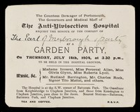 view The countess dowager of Portsmouth, the governors and medical staff of the Anti-Vivisection Hospital request the honour of the company of ... at a garden party, on Thursday, July 14th, 1904, at 3.30 p.m., to be held in the hospital grounds ...