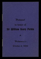 view Banquet in honor of Sir William Henry Perkin : Delmonico's, October 6, 1906.