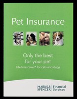 view Pet insurance : only the best for your pet : lifetime cover* for cats and dogs / Marks & Spencer Financial Services.