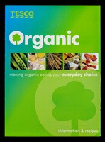 view Organic : making organic eating your everyday choice : information & recipes / Tesco.