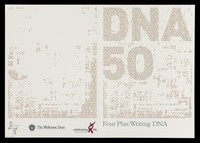 view DNA 50 : Four plus : writing DNA / Wellcome Trust TwoTen Gallery.