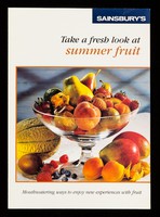 view Take a fresh look at summer fruit : mouthwatering ways to enjoy new experiences with fruit / J. Sainsbury plc.