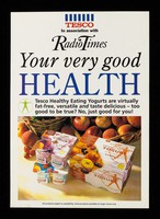 view Your very good health : Tesco Healthy eating yogurts are virtually fat-free, versatile and taste delicious : too good to be true? No just good for you! / Tesco in association with Radio Times.