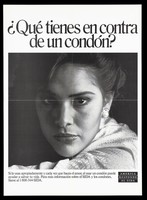 view A woman looks directly at the viewer with the words 'Qué tienes en contra de un condón?'; advertisement for safe sex to prevent AIDS by the U.S. Department of Health and Human Services. Lithograph.