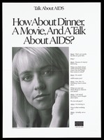 view A blonde haired woman looks directly out at the viewer; representation of the risk of AIDS in new relationships with text relating to an interview about how to broach the subject of AIDS on first dates; an advertisement by the U.S. Centers for Disease Control. Lithograph.