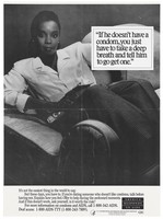 view A black woman in a white shirt leans back on a chair with her legs hanging over the arm with the words "If he doesn't have a condom, you just have to take a deep breath and tell him to go and get one"; a poster from from the America responds to Aids advertising campaign. Lithograph.