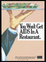 view A hand holds up a plate of salad on a tray with a message indicating HIV is not transmitted in a restaurant; a poster from the America responds to Aids advertising campaign. Colour lithograph.