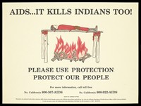 view Cremation of a native American lying on a plank of wood above a fire; warning issued by the Californian Rural Indian Health Board to native Americans to practice safe sex. Colour lithograph.