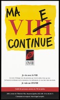 view The letter 'H' of 'VIH' crossed out and 'E' inserted to read 'VIE'; advertisement by the Comité des personnes atteintes du VIH du Québec. Colour lithograph.