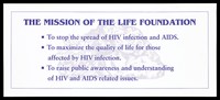 view Mission statement for The Life Foundation concerned with stopping the spread of HIV infection and AIDS. Colour lithograph.