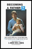 view A man in a blue shirt holding a baby on his knee representing a warning to potential fathers to take the AIDS test by the New York State Health Department. Colour lithograph.