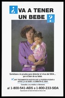 view A woman in a purple shirt holding a baby representing a warning in Spanish to potential mothers to take an AIDS test by the New York State Health Department. Colour lithograph.