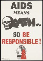 view A warning that AIDS means death, with a skull incorporating the letter 'D' of 'Death', a couple below, and a warning to be responsible; advertisement by the Public Health Department, Rarotonga. Colour lithograph, 1992.