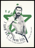 view Eduardo, a bare-chested man wearing a hat and neck-scarf with his jeans undone within a green star shape with the message "I love sex, I love life"; advertising safe sex. Colour lithograph by Jan Gort for the SAD Schorerstichting.