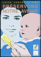 view The faces of a mother and her baby with a hand holding a yellow condom packet and the message 'The fight against AIDS', 'protect your future' in French by CRAM, La Caisse Régionale d'assurance Maladie de Bourgogne franche-comté. Colour lithograph.