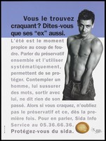 view A condom with a bare-chested man who puts his hands in his jean pockets and the message: "Do you find him cute. Tell that to his 'ex' also ... summer is the time to fall in love and talk of condoms ..."; advertisement for the SIDA Info Service by the Ministère de la Santé Publique et de l'Assurance Maladie. Colour lithograph.