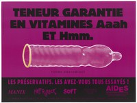 view A condom with the message "Guarenteed content of vitamins: aaah and hmm ... condoms - have you tried them?" with listed brands below; advertisement by AIDES, Association de lutte contre le SIDA. Colour lithograph by R. Turqueti.