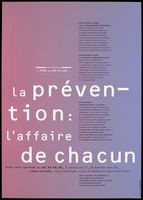 view "AIDS Prevention: everyone's business", a list of policies about AIDS prevention endorsed by the SIDA Info Service; one of a series of posters in an advertising campaign about AIDS by the Agence Française Lutte Contre le SIDA. Colour lithograph by L M Communiquer.