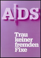 view A syringe forming the 'i' of AIDS with the message: "AIDS. Don't trust other people's fixes" representing an advertisement by the AIDS-Koordination NRW. Colour lithograph by Papen, Hansen.