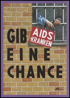 view A man's arms hang on the bars of a prison window with the message 'Give those with AIDS a chance'; advertising the Deutsche AIDS-Hilfe. Colour lithograph, 199-.