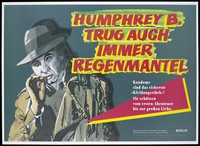 view Humphrey Bogart wearing his characteristic coat and hat and smoking, with a message about how he always wore appropriate clothing to protect himself; an advertisement for condoms and safe sex to prevent AIDS by the Senate Department for Health and Social Affairs and the Senate Department for Women, Youth and Family in Berlin. Colour lithograph.