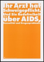 view An orange background bearing the white message "Your doctor has a duty of confidentiality. And you have freedom of speech on AIDS, sexuality and drug problems"; an advertisement by the FMH / BAG in association with the Swiss Physicians and Swiss Federal Office of Public Health.