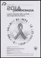 view Two arms joining to form the shape of the AIDS red ribbon against a map of the world surrounded by the words: "Shared rights. Shared responsibility"; an advertisement for an event on Friday 1 December 1995 to commemorate World AIDS Day held in the high school hall of Locarno by Aiuto AIDS Ticino. Photocopy.