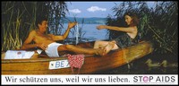 view A lake setting in which a man lies back in a boat wearing only boxer shorts; he holds up some underwear which he offers to his female companion with a smile; a pink condom lies on a white garment beside the man while two ducks swim beside the boat; German version of a series of safe sex 'Stop AIDS' campaign posters by the Federal Office of Public Health in collaboration with the AIDS-Hilfe Schweiz. Colour lithograph.