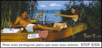 view A lake setting in which a man lies back in a boat wearing only boxer shorts; he holds up some underwear which he offers to his female companion with a smile; a pink condom lies on a white garment beside the man while two ducks swim beside the boat; French version of a series of 'Stop SIDA' [Stop AIDS] campaign posters by the Federal Office of Public Health, in collaboration with l'Aide Suisse contre le SIDA. Colour lithograph.