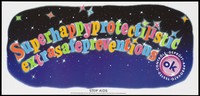 view A starry night sky bearing the word: "Superhappyprotectilisticextrasafepreventious'; German version of a series of safe sex 'Stop AIDS' campaign posters by the Federal Office of Public Health in collaboration with the AIDS-Hilfe Schweiz. Colour lithograph.