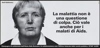 view Hedi Haldimann, a woman in a white collar with the message in Italian: "The disease is not a question of guilt. This is also true for AIDS patients"; one of a series of posters from a Solidarity 'Stop AIDS' campaign by Aiuto AIDS Svizzero in collaboration with the Federal Office of Public Health. Colour lithograph.