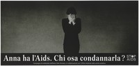 view A woman burying her face in her hands with the message in Italian: "Anna has AIDS. Who dares to condemn?". Lithograph by Christian Vogt for Aiuto AIDS Svizzero.