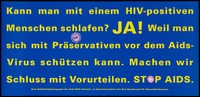 view A message in German yellow lettering asking can you make love with an HIV positive person with the answer yes because condoms protect against AIDS; an advertisement for safe sex and the trademark 'OK' quality seal awarded to brand condoms; one of a series of posters from a 'Stop AIDS' campaign by the AIDS-Hilfe Schweiz in collaboration with the Office of Federal Health. Colour lithograph.