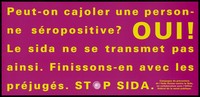 view A message in French yellow lettering asking can you cuddle an HIV positive person with the answer yes because you can't catch AIDS in this way; French version of a series of 'Stop SIDA' [Stop AIDS] campaign posters by the Federal Office of Public Health, in collaboration with the l'Aide Suisse contre le SIDA. Colour lithograph.