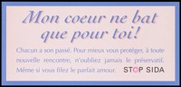 view A message in blue and pale pink lettering about being safe in new relationships with a condom within a blue border; French version of a series of 'Stop SIDA' [Stop AIDS] campaign posters by the l'Aide Suisse contre le SIDA, in collaboration with the Federal Office of Public Health. Colour lithograph.