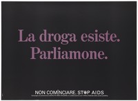 view A warning in Italian purple lettering that 'Drugs exist. Talk about it'; one of a series of safe sex posters from a 'Stop AIDS' poster campaign by Aiuto AIDS Svizzero, in collaboration with the Office of Public Health. Colour lithograph.