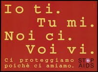 view A message in yellow Italian lettering on a red background about how we all protect ourselves [from AIDS] because of love; one of a series of safe sex posters from a 'Stop AIDS' poster campaign by the Federal Office of Public Health in collaboration with the Aiuto AIDS Svizzero. Colour lithograph.